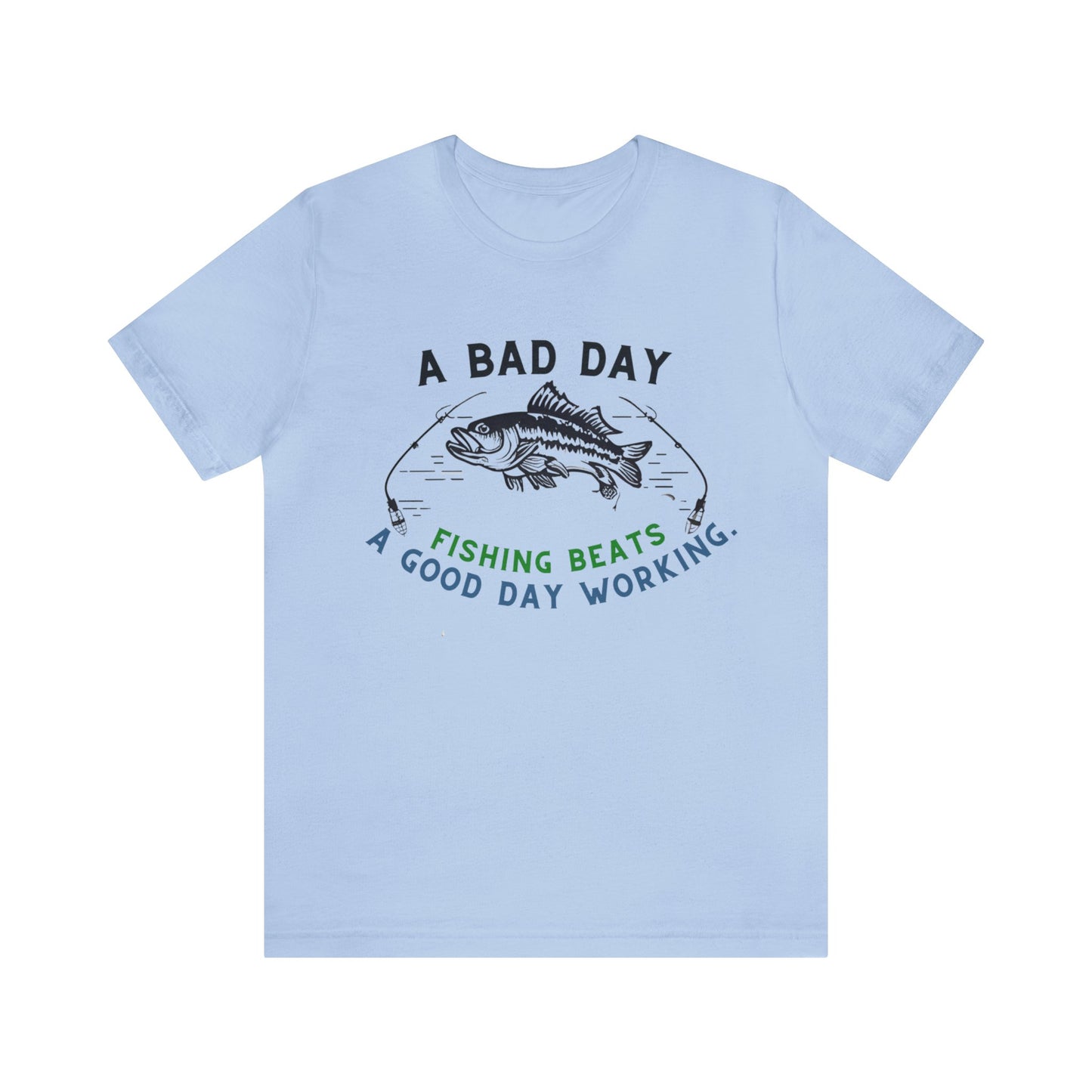 "Premium Fishing Enthusiast T-Shirt - 'A Bad Day Fishing Beats A Good Day Working' Graphic Tee"