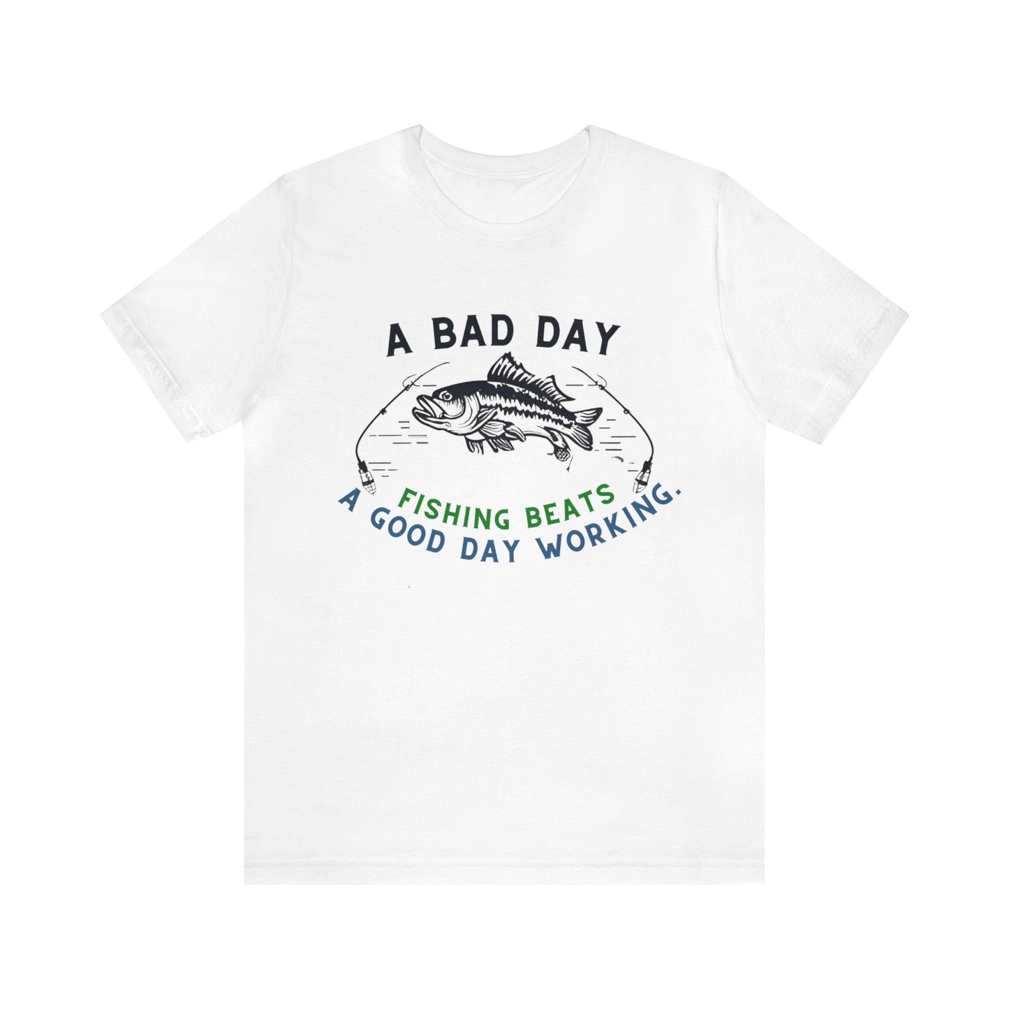 "Premium Fishing Enthusiast T-Shirt - 'A Bad Day Fishing Beats A Good Day Working' Graphic Tee"